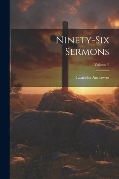 Ninety-Six Sermons; Volume 2 - Andrewes, Lancelot