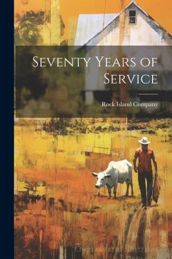 Seventy Years of Service - Company, Rock Island