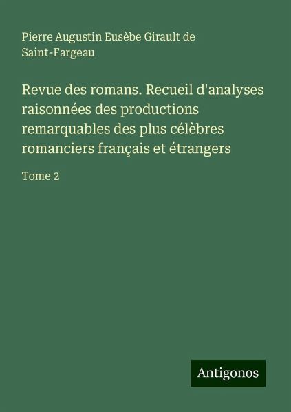 Revue des romans. Recueil d'analyses raisonnées des productions remarquables des plus célèbres romanciers français et étrangers