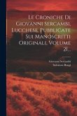 Le Croniche Di Giovanni Sercambi, Lucchese, Pubblicate Sui Manoscritti Originali, Volume 21...