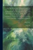 On The Alkaline Permanganates As Tests Of The Sanitary Condition Of Water And Air, And As Purifiers Of The Same, With The View Of Showing Their True Chemical Position And Value, And Popularizing Their Employment