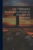 The Venerable Bede's Ecclasiatical History Of England: Also The Anglo-saxon Chronicle The Venerable Bede's Ecclasiatical History Of England: Also The Anglo-saxon Chronicle