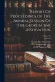 Report Of Proceedings Of The ... Annual Session Of The Georgia Bar Association; Volume 21