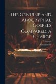 The Genuine and Apocryphal Gospels Compared, a Charge