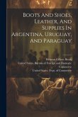 Boots And Shoes, Leather, And Supplies In Argentina, Uruguay, And Paraguay