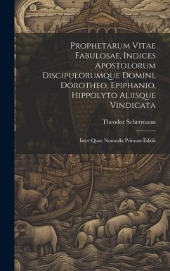 Prophetarum Vitae Fabulosae, Indices Apostolorum Discipulorumque Domini, Dorotheo, Epiphanio, Hippolyto Aliisque Vindicata Cover Prophetarum Vitae Fabulosae, Indices Apostolorum Discipulorumque Domini, Dorotheo, Epiphanio, Hippolyto Aliisque Vindicata