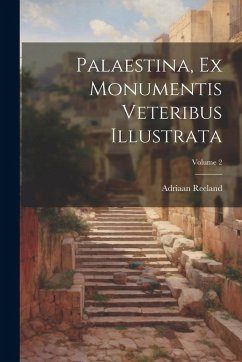 Cover Palaestina, Ex Monumentis Veteribus Illustrata; Volume 2