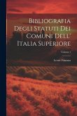 Bibliografia Degli Statuti Dei Comuni Dell' Italia Superiore; Volume 1