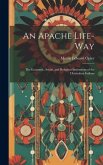 An Apache Life-way; the Economic, Social, and Religious Institutions of the Chiricahua Indians