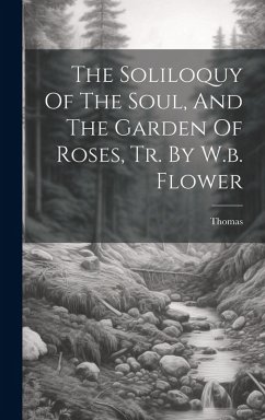 Cover The Soliloquy Of The Soul, And The Garden Of Roses, Tr. By W.b. Flower