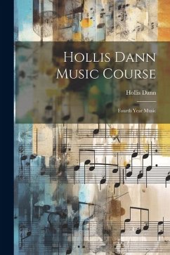 Hollis Dann Music Course: Fourth Year Music - Dann, Hollis