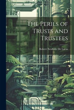 The Perils of Trusts and Trustees - De Lucas, Robert Neufville