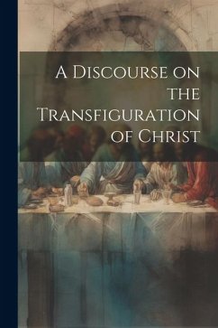 A Discourse on the Transfiguration of Christ - Anonymous