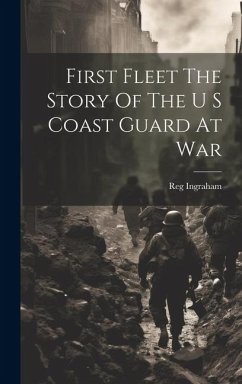 Cover First Fleet The Story Of The U S Coast Guard At War