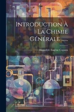 Introduction À La Chimie Générale ...... - Copaux, Hippolyte Eugène