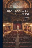 Théatre Complet De J. Racine: Précédé De La Vie De L'auteur