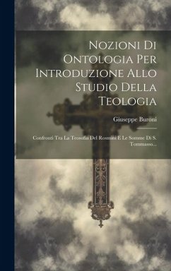 Nozioni Di Ontologia Per Introduzione Allo Studio Della Teologia: Confronti Tra La Teosofia Del Rosmini E Le Somme Di S. Tommasso... - Buroni, Giuseppe