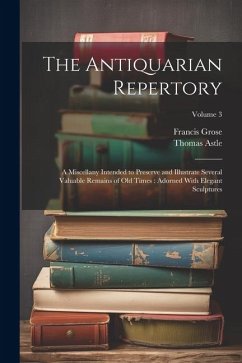 The Antiquarian Repertory - Astle, Thomas