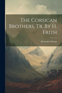 Cover The Corsican Brothers, Tr. By H. Frith