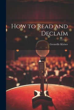 How to Read and Declaim - Kleiser, Grenville