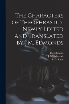 The Characters of Theophrastus, Newly Edited and Translated by J.M. Edmonds