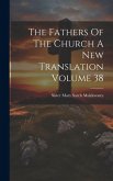 The Fathers Of The Church A New Translation Volume 38