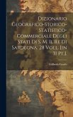 Dizionario Geografico-storico-statistico-commerciale Degli Stati Di S. M. Il Re Di Sardegna. 28 Voll. [in 31 Pt.].