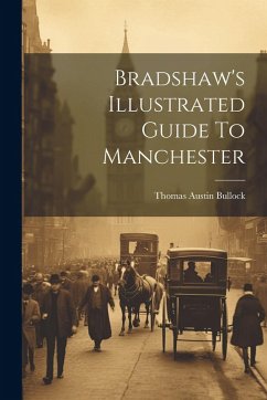 Cover Bradshaw's Illustrated Guide To Manchester