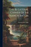 The Bi-lateral Cypher Of Sir Francis Bacon; Volume 3