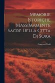 Memorie Istoriche Massimamente Sacre Della Città Di Sora