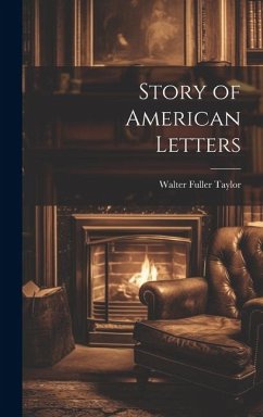 Story of American Letters - Taylor, Walter Fuller