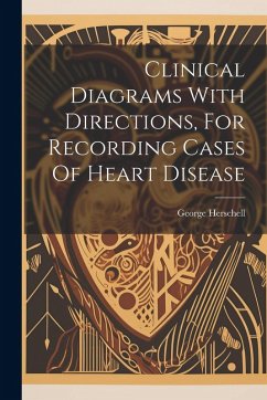 Clinical Diagrams With Directions, For Recording Cases Of Heart Disease - Herschell, George
