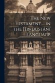 The New Testament ... in the Hindustání Language