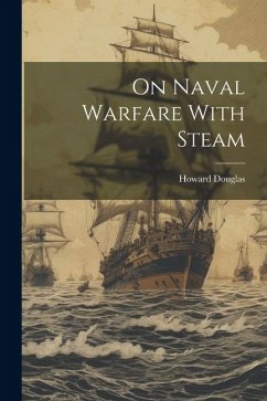 On Naval Warfare With Steam - Douglas, Howard