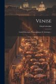 Venise: Guide Historique-topographique Et Artistique...