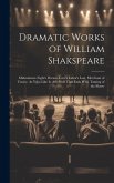 Dramatic Works of William Shakspeare: Midsummer-Night's Dream. Love's Labor's Lost. Merchant of Venice. As Y@u Like It. All's Well That Ends Well. Tam