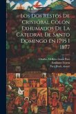 Los dos restos de Cristóbal Colón exhumados de la Catedral de Santo Domingo en 1795 i 1877