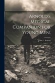 Arnold's Medical Companion for Young Men; Arnold's Medical Companion for Young Men;