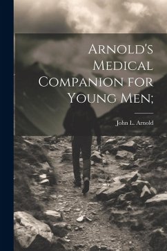 Arnold's Medical Companion for Young Men; - Arnold, John L