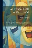 American Wit And Humor: Choice Selections From The Boundless Humor Of America's Favorite Humorists, George W. Peck, Bill Nye, M. Quad