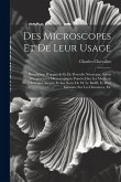 Des Microscopes Et De Leur Usage: Description D'appareils Et De Procédés Nouveaux, Suivie D'expériences Microscopiques Puisées Dan Les Meilleurs Ouvra