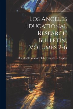 Cover Los Angeles Educational Research Bulletin, Volumes 2-6