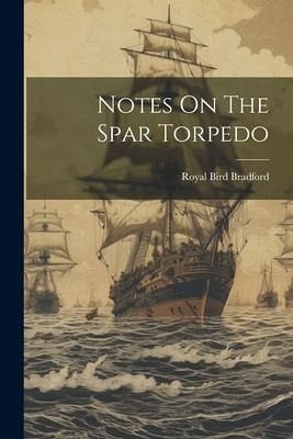 Notes On The Spar Torpedo Notes On The Spar Torpedo