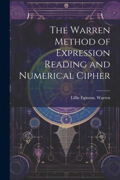 The Warren Method of Expression Reading and Numerical Cipher - Warren, Lillie Eginton