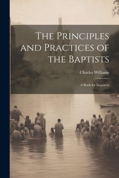 Cover The Principles and Practices of the Baptists: A Book for Inquirers