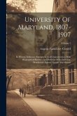 University Of Maryland, 1807-1907: Its History, Influence, Equipment And Characteristics, With Biographical Sketches And Portraits Of Its Founders, Be