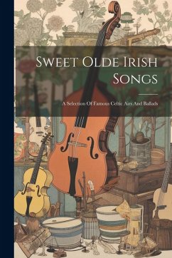 Cover Sweet Olde Irish Songs: A Selection Of Famous Celtic Airs And Ballads