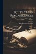 Eighty Years' Reminiscences; Volume 1 - Bild 1