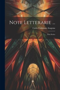 Note Letterarie ...: First Series - Aragona, Carlo Tommaso