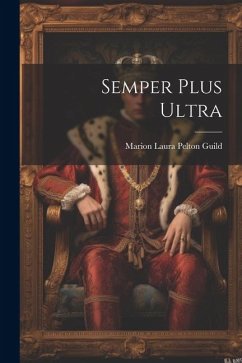 Semper Plus Ultra - Guild, Marion Laura Pelton